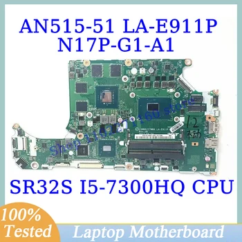C5MMH/C7MMH LA-E911P Для Acer AN515-51 с материнской платой процессора SR32S I5-7300HQ N17P-G1-A1 Материнская плата ноутбука 100% Протестирована, работает хорошо
