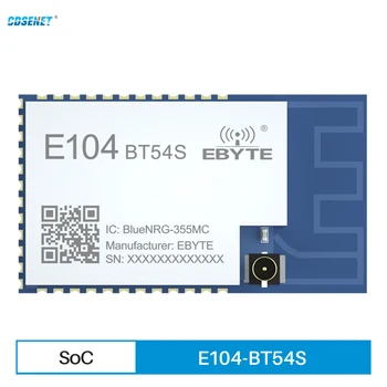 BLUENRG355MC Blue-tooth 5.1 SOC Модуль Беспроводной связи с низким энергопотреблением 8 дБм powercdsen E104-BT54S IPEX с Антенным Интерфейсом
