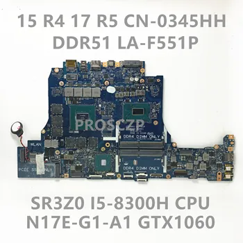 CN-0345HH 0345HH 345HH Для DELL 15 R4 17 R5 Материнская плата ноутбука DDR51 LA-F551P с процессором SR3Z0 i5-8300H N17E-G1-A1 GTX1060 100% Протестирована
